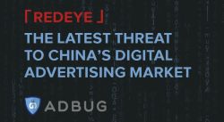 AdBug uncovers RedEye, the latest threat to China's digital Advertising Market